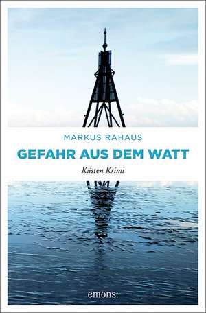 Gefahr aus dem Watt de Markus Rahaus