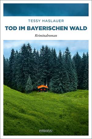 Tod im Bayerischen Wald de Tessy Haslauer