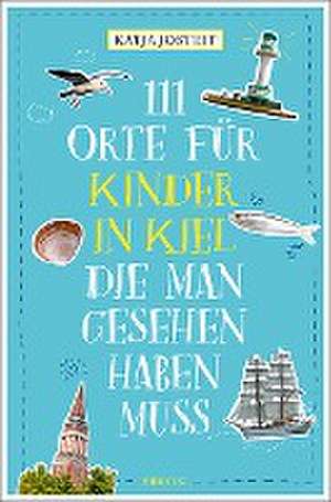 111 Orte für Kinder in Kiel, die man gesehen haben muss de Katja Josteit