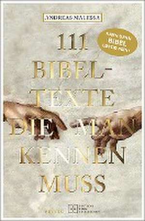 111 Bibeltexte, die man kennen muss de Andreas Malessa