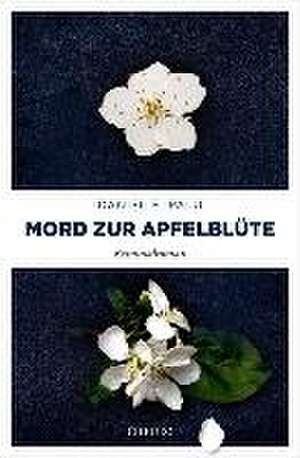 Mord zur Apfelblüte de Daniel E. Palu