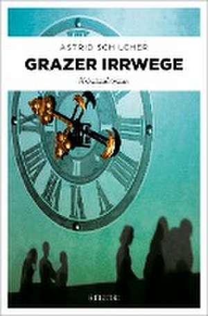 Grazer Irrwege de Astrid Schilcher