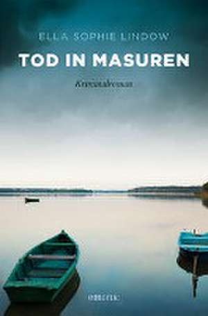 Tod in Masuren de Ella Sophie Lindow