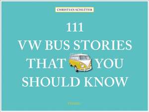 111 VW Bus Stories That You Should Know de Christian Schlüter