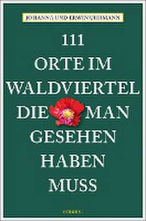 111 Orte im Waldviertel, die man gesehen haben muss de Johanna Uhrmann