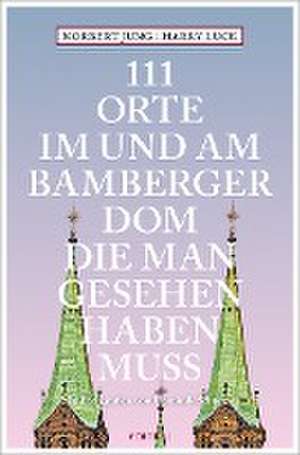 111 Orte im und am Bamberger Dom, die man gesehen haben muss de Harry Luck