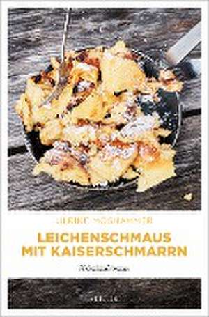 Leichenschmaus mit Kaiserschmarrn de Ulrike Moshammer