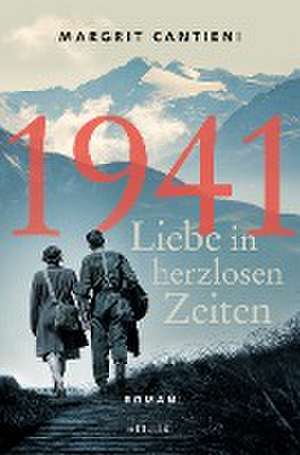 1941. Liebe in herzlosen Zeiten de Margrit Cantieni