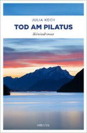 Tod am Pilatus de Julia Koch