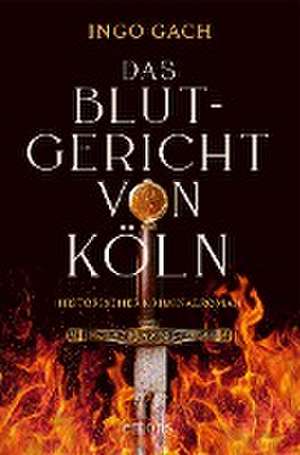 Das Blutgericht von Köln de Ingo Gach