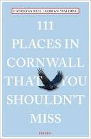 111 Places in Cornwall That You Shouldn't Miss de Catriona Neil