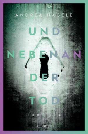 Und nebenan der Tod de Andrea Nagele