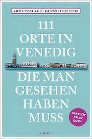 111 Orte in Venedig, die man gesehen haben muss de Gianni Montieri