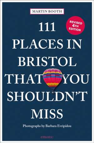 111 Places in Bristol That You Shouldn't Miss de Martin Booth