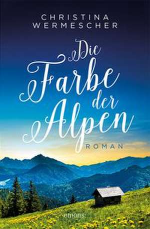 Die Farbe der Alpen de Christina Wermescher
