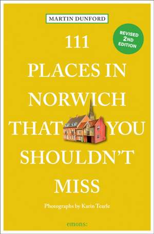 111 Places in Norwich That You Shouldn't Miss de Karin Tearle