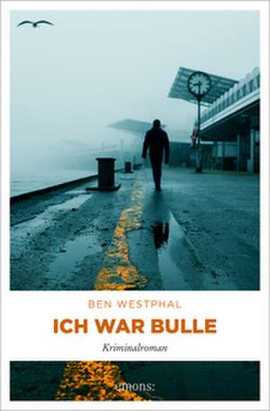 Ich war Bulle de Ben Westphal