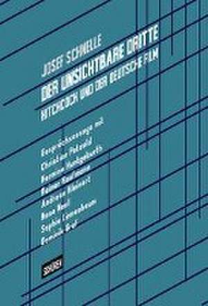 Der unsichtbare Dritte - Hitchcock und der deutsche Film de Josef Schnelle