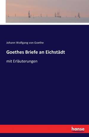 Goethes Briefe an Eichstädt de Johann Wolfgang von Goethe