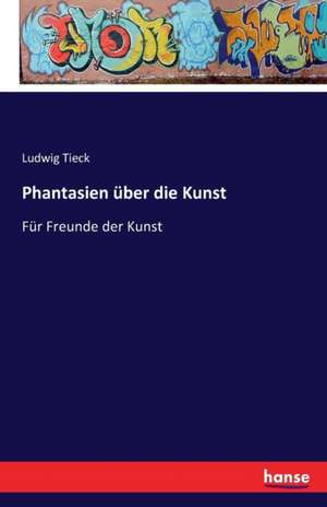 Phantasien über die Kunst de Ludwig Tieck