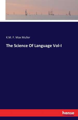 The Science Of Language Vol-I de K. M. F. Max Muller