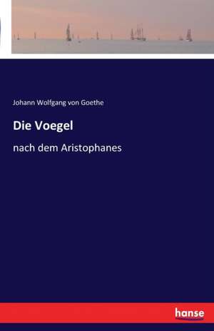 Die Voegel de Johann Wolfgang von Goethe