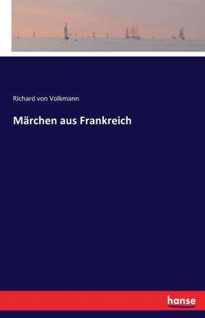 Märchen aus Frankreich de Richard Von Volkmann