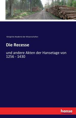 Die Recesse de Königliche Akademie der Wissenschaften