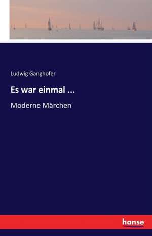 Es war einmal ... de Ludwig Ganghofer