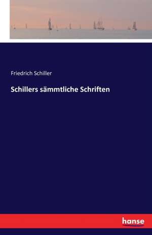 Schillers sämmtliche Schriften de Friedrich Schiller