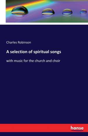 A selection of spiritual songs de Charles Robinson