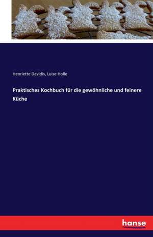 Praktisches Kochbuch für die gewöhnliche und feinere Küche de Henriette Davidis