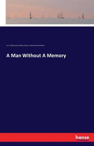 A Man Without A Memory de W. H. (William Henry) Shelton