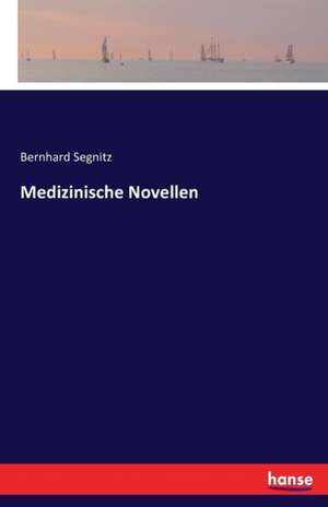 Medizinische Novellen de Bernhard Segnitz