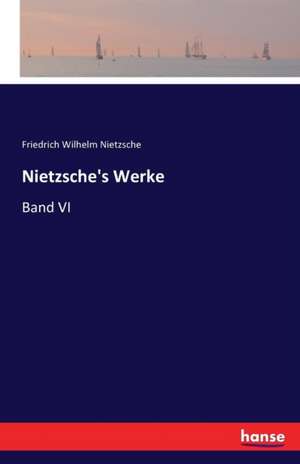 Nietzsche's Werke de Friedrich Wilhelm Nietzsche