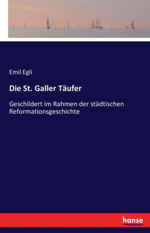 Die St. Galler Täufer de Emil Egli