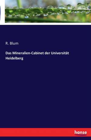 Das Mineralien-Cabinet der Universität Heidelberg de R. Blum