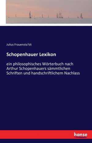 Schopenhauer Lexikon de Julius Frauensta¿dt