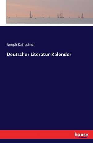 Deutscher Literatur-Kalender de Joseph Ku¿rschner