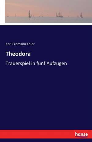 Theodora de Karl Erdmann Edler