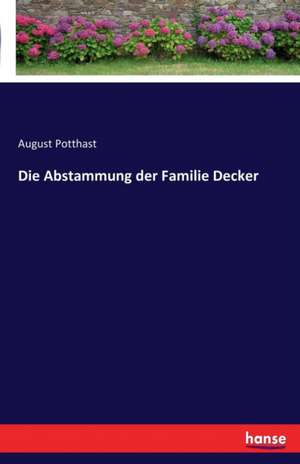 Die Abstammung der Familie Decker de August Potthast