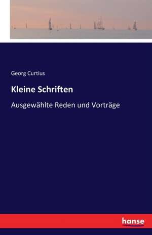 Kleine Schriften de Georg Curtius