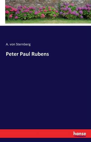 Peter Paul Rubens de A. Von Sternberg