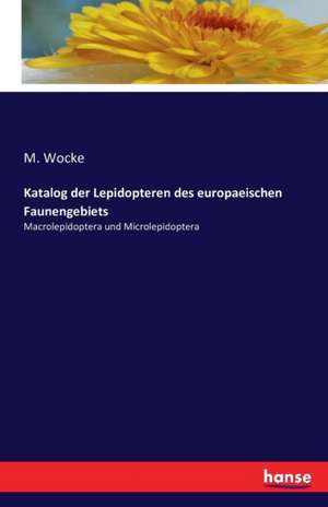 Katalog der Lepidopteren des europaeischen Faunengebiets de M. Wocke