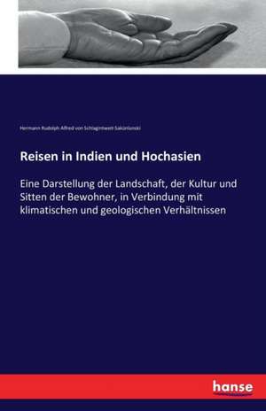 Reisen in Indien und Hochasien de Hermann Rudolph Alfred von Schlagintweit-Sakünlunski