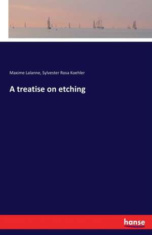 A treatise on etching de Maxime Lalanne