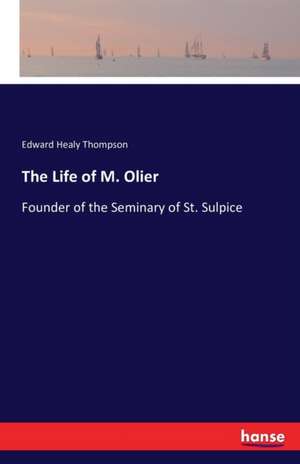 The Life of M. Olier de Edward Healy Thompson