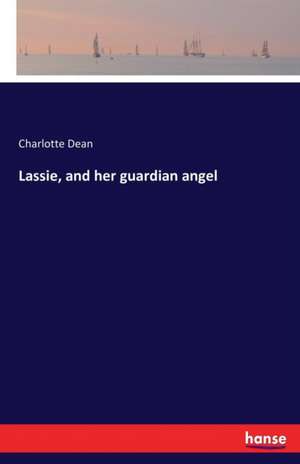 Lassie, and her guardian angel de Charlotte Dean