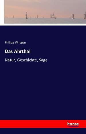 Das Ahrthal de Philipp Wirtgen