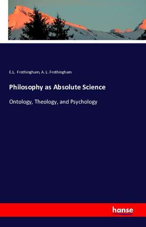 Philosophy as Absolute Science de E. L. Frothingham